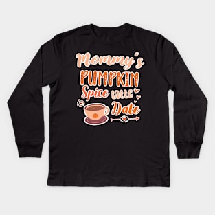 Mommy's Pumpkin Spice Latte Date - Cute Pumpkin Fall Toddler Kids Long Sleeve T-Shirt